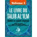 Le Livre Du Talib Al 'ilm - Vol. 1